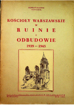 Kościoły Warszawskie w ruinie i odbudowie 1946 r.