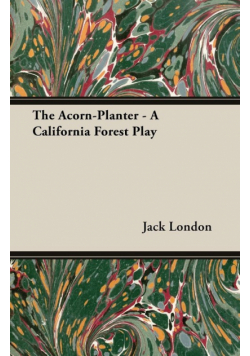 The Acorn-Planter - A California Forest Play