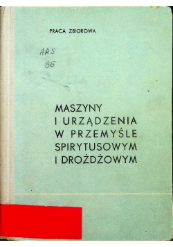 Maszyny i urządzenia w przemyśle spirytusowym i drożdżowym