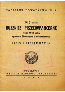 14 , 5 mm Rusznice przeciwpancerne wzór 1941 roku systemu Simonowa i Diechtiarewa Opis i pielęgnacja 1945 r.