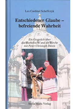 Entschiedener Glaube - befreiende Wahrheit
