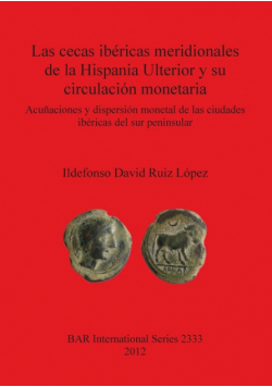 Las cecas ibéricas meridionales de la Hispania Ulterior y su circulación monetaria