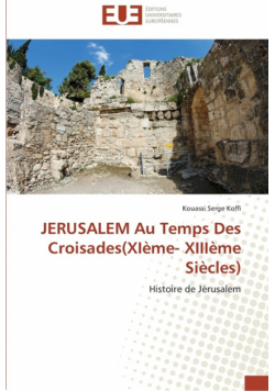 Jerusalem au temps des croisades(xième- xiiième siècles)