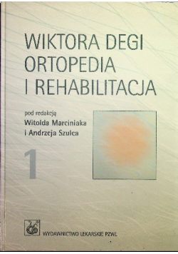 Wiktora Degi Ortopedia i rehabilitacja Tom 1