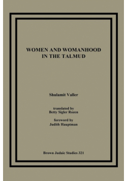 Women and Womanhood in the Talmud