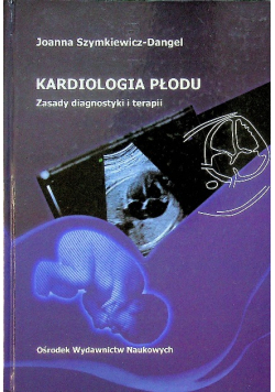 Kardiologia płodu Zasady diagnostyki i terapii