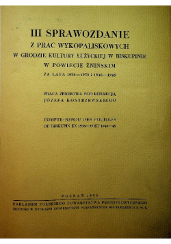 III Sprawozdanie z prac wykopaliskowych w grodzie kultury Łużyckiej w Biskupinie 1950 r.