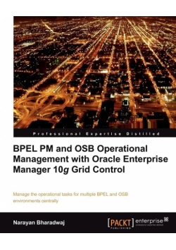 Bpel PM and Osb Operational Management with Oracle Enterprise Manager 10g Grid Control