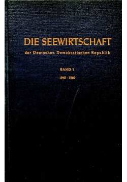 Die Seewirtschaft der Deutschen Demokratischen Republik Band 1 - 1945-1960