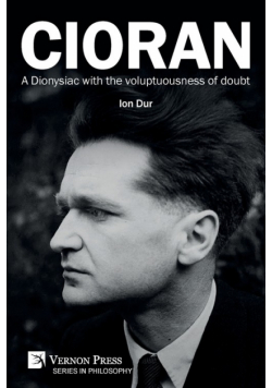 Cioran - A Dionysiac with the voluptuousness of doubt