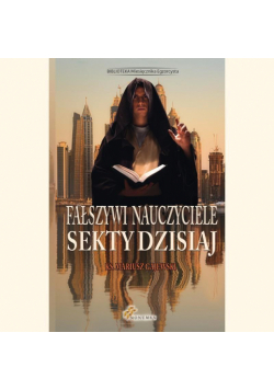 Fałszywi nauczyciele. Sekty dzisiaj