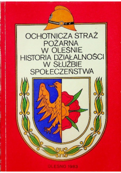 Ochotnicza straż pożarna w Oleśnie historia działalności w służbie społeczeństwa