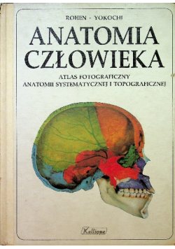 Anatomia Człowieka Atlas fotogracziny anatomii systematycznej i topograficznej