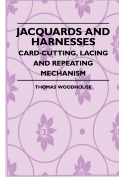 Jacquards And Harnesses - Card-Cutting, Lacing And Repeating Mechanism