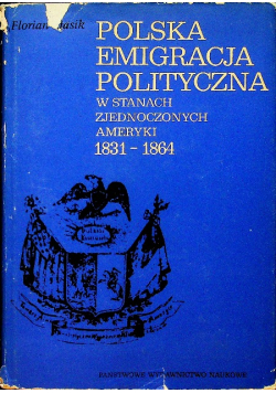 Polska emigracja polityczna w Stanach Zjednoczonych Ameryki 1831 1864
