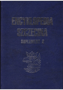 Encyklopedia Szczecina suplement 2