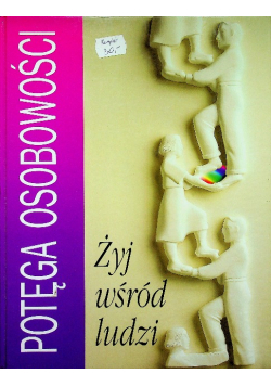 Potęga osobowości Żyj wśród ludzi