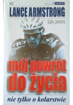 Mój powrót do życia Nie tylko o kolarstwie