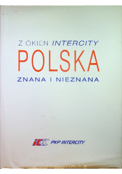 Z okien Intercity Polska znana i nieznana