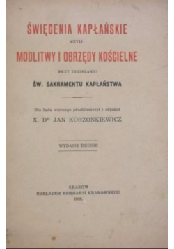 Święcenia kapłańskie czyli modlitwy i obrzędy kościelne 1926 r.