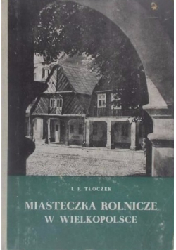Miasteczka rolnicze w Wielkopolsce