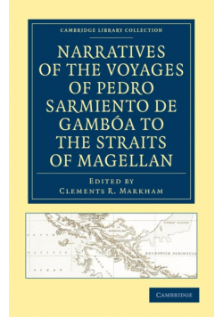Narratives of the Voyages of Pedro Sarmiento de Gamboa to the Straits of Magellan