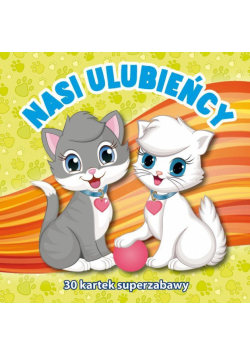 30 kartek superzabawy. Nasi ulubieńcy