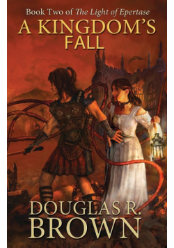 A Kingdom's Fall (the Light of Epertase, Book Two)