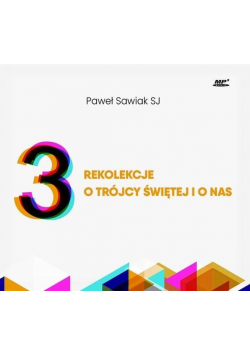3 rekolekcje o Trójcy Świętej i o nas audiobook