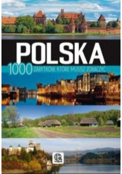 Polska 1000 zabytków które musisz zobaczyć NOWA