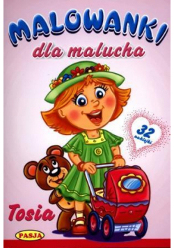 Malowanki dla maluchów. Tosia  PASJA