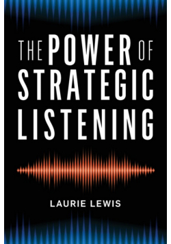 The Power of Strategic Listening