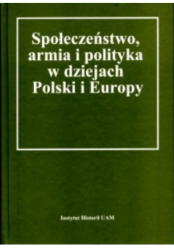 Społeczeństwo armia i polityka w dziejach Polski i Europy