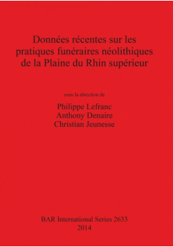 Données récentes sur les pratiques funéraires néolithiques de la Plaine du Rhin supérieur