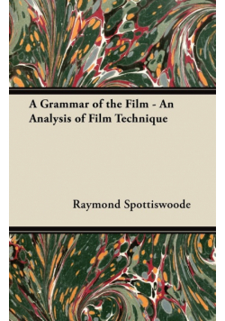 A Grammar of the Film - An Analysis of Film Technique