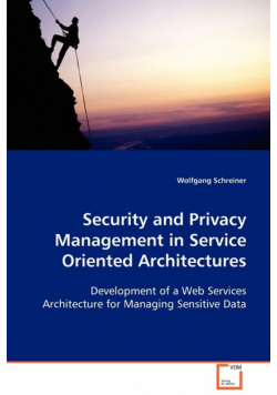 Security and Privacy Management in Service Oriented Architectures