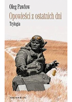 Opowieści z ostatnich dni. Trylogia