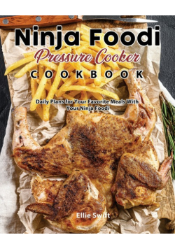 Ninja Foodi Pressure Cooker Cookbook