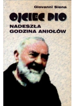 Ojciec Pio Nadeszła godzina aniołów