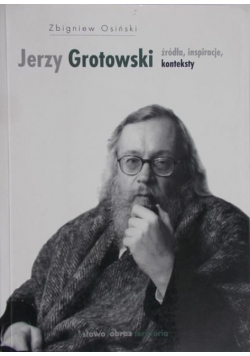 Jerzy Grotowski źródła inspiracje konteksty