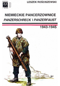 Barwa i broń  tom 8 Niemieckie Pancerzownice Panzerschreck - Panzerfaust