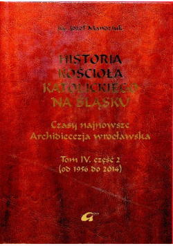 Historia kościoła katolickiego na śląsku Tom IV część II