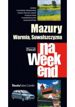 Mazury Warmia i Suwalszczyzna na weekend