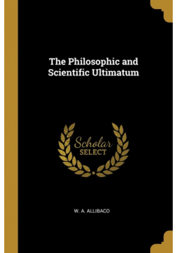 The Philosophic and Scientific Ultimatum