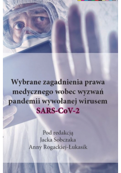 Wybrane zagadnienia prawa medycznego wobec wyzwań pandemii wywołanej wirusem SARS-CoV-2