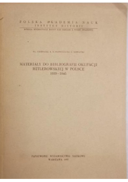 Materiały do bibliografii okupacji hitlerowskiej w Polsce 1939 1945