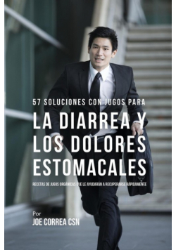 57 Soluciones Con Jugos Rápidos Para la Diarrea y los Dolores Estomacales