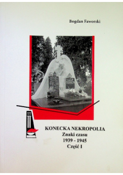 Konecka Nekropolia Znaki czasu 1939 - 1945 część I