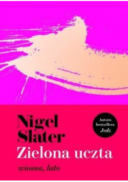 Zielona uczta. Wiosna, lato