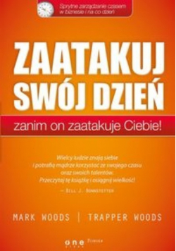 Zaatakuj swój dzień zanim on zaatakuje Ciebie